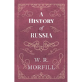 A History of Russia - From the Birth of Peter the Great to the Death of Alexander II - Paperback