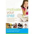 The Motivate Your Child: A Christian Parent's Guide to Raising Kids Who Do What They Need to Do Without Being Told - Paperback
