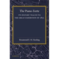 The Piano-Forte: Its History Traced to the Great Exhibition of 1851 - Paperback