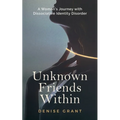Unknown Friends Within: A Woman's Journey with Dissociative Identity Disorder - Paperback