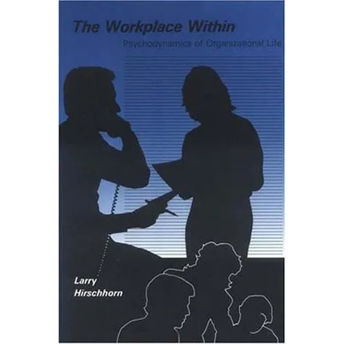The Workplace Within: Psychodynamics of Organizational Life - Paperback