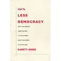 10% Less Democracy: Why You Should Trust Elites a Little More and the Masses a Little Less - Hardcover