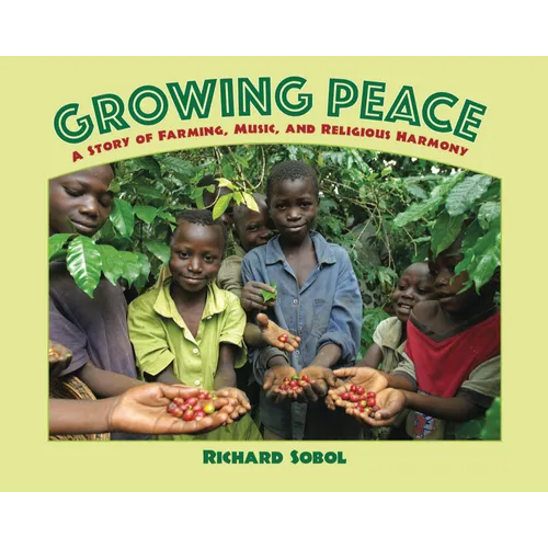 Growing Peace: A Story of Farming, Music, and Religious Harmony - Hardcover