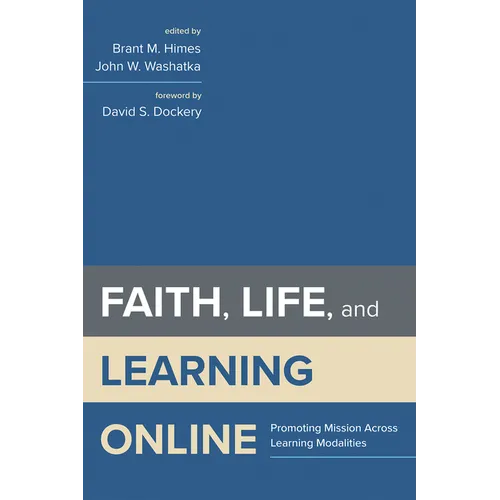 Faith, Life, and Learning Online: Promoting Mission Across Learning Modalities - Hardcover