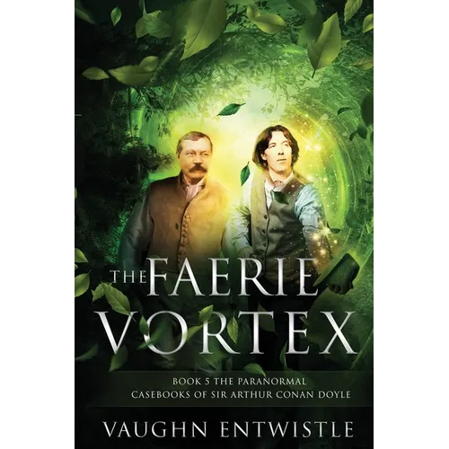 The Faerie Vortex: Book 5, The Paranormal Casebooks of Sir Arthur Conan Doyle - Paperback