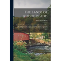 The Lands of Rhode Island: As They Were Known to Caunounicus and Miantunnomu When Roger Williams Came in 1636: An Indian Map of the Principal Loc - Paperback