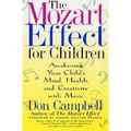 The Mozart Effect for Children: Awakening Your Child's Mind, Health, and Creativity with Music - Paperback