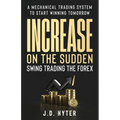 Increase On the Sudden: Swing Trading the Forex - Paperback