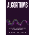Algorithms: Advanced Data Structures for Algorithms - Paperback