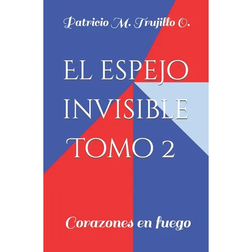 El espejo invisible. Tomo 2: Corazones en fuego - Paperback