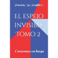 El espejo invisible. Tomo 2: Corazones en fuego - Paperback