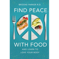 Find Peace With Food: And Learn To Love Your Body - Paperback