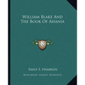 William Blake And The Book Of Ahania - Paperback