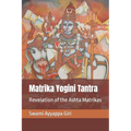 Matrika Yogini Tantra: Revelation of the Ashta Matrikas - Paperback