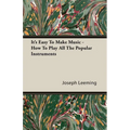 It's Easy To Make Music - How To Play All The Popular Instruments - Paperback