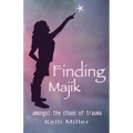 Finding Majik: Amongst the chaos of trauma - Paperback