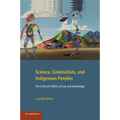 Science, Colonialism, and Indigenous Peoples: The Cultural Politics of Law and Knowledge - Paperback