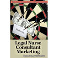 Legal Nurse Consultant Marketing - Paperback