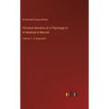 Personal Narrative of a Pilgrimage to Al-Madinah & Meccah: Volume 1 - in large print - Hardcover