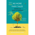 No More Fairy Tales: Stories to Save our Planet - Paperback
