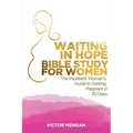 Waiting in Hope Bible Study for Women: The Impatient Woman's Guide to Getting Pregnant in 30 Days - Paperback