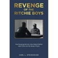 Revenge of the Ritchie Boys: How Escaping German Jews Helped Defeat Adolf Hitler and His Gang of Nazis - Paperback