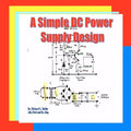 A Simple DC Power Supply Design: Power Supply Design - Paperback