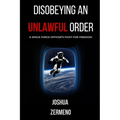 Disobeying an Unlawful Order: A Space Force Officer's Fight for Freedom - Paperback