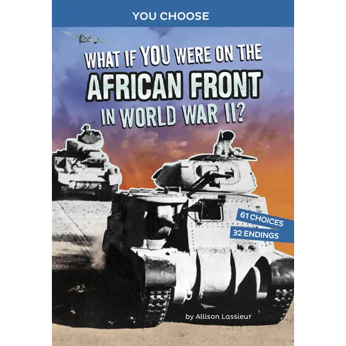 What If You Were on the African Front in World War II?: An Interactive History Adventure - Paperback