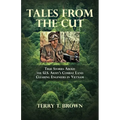 Tales From the Cut: True Stories About the U.S. Army's Combat Land Clearing Engineers in Vietnam - Paperback