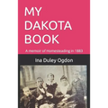 My Dakota Book: A memoir of Homesteading in 1883 - Paperback