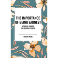 The Importance of Being Earnest: A Trivial Comedy for Serious People - Hardcover