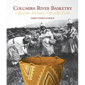 Columbia River Basketry: Gift of the Ancestors, Gift of the Earth - Paperback