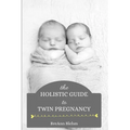 The Holistic Guide to Twin Pregnancy - Paperback
