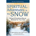 Spiritual Adventures in the Snow: Skiing & Snowboarding as Renewal for Your Soul - Paperback