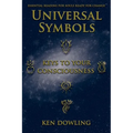 Universal Symbols - Keys To Your Consciousness - Paperback