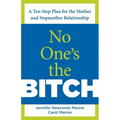 No One's the Bitch: A Ten-Step Plan For The Mother And Stepmother Relationship - Paperback