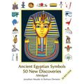Ancient Egyptian Symbols: 50 New Discoveries: Abridged edition - Hardcover