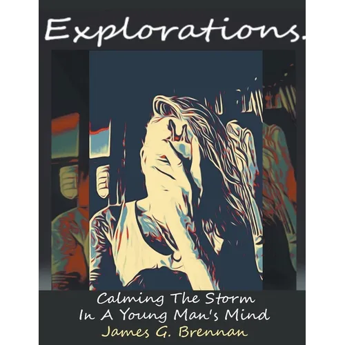 Explorations Calming The Storm In A Young Man's Mind - Paperback