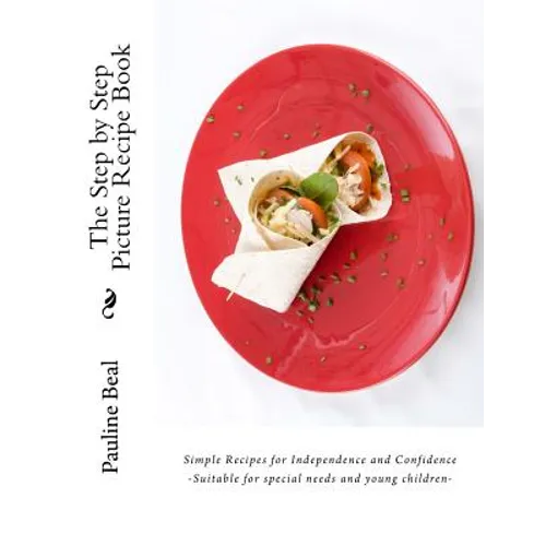 The Step by Step Picture Recipe Book: Step by Step Pictures for Independence and Confidence - Paperback