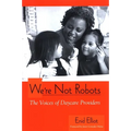 We're Not Robots: The Voices of Daycare Providers - Hardcover