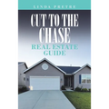 Cut to the Chase Real Estate Guide - Paperback