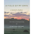 A Field of My Own: A Memoir of Place - Hardcover