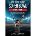How to Go to the Super Bowl for Free - Hardcover