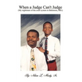 When a Judge Can't Judge: A Fathers Story - Paperback