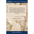 Of the Term of Life, viz. Whether it is Fix'd or Alterable; With the Sense of the Jewish Doctors, Both Ancient and Modern, Touching Predestination and - Hardcover