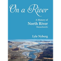 On a River: A History of North River, Massachusetts - Hardcover