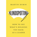 Blindspotting: How to See What's Holding You Back as a Leader - Hardcover