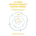12 Point Method Product Centric Model: Operationalization Guide to Differentiate, Accelerate and Grow Business - Paperback