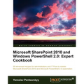 Microsoft Sharepoint 2010 and Windows Powershell 2.0: Expert Cookbook - Paperback